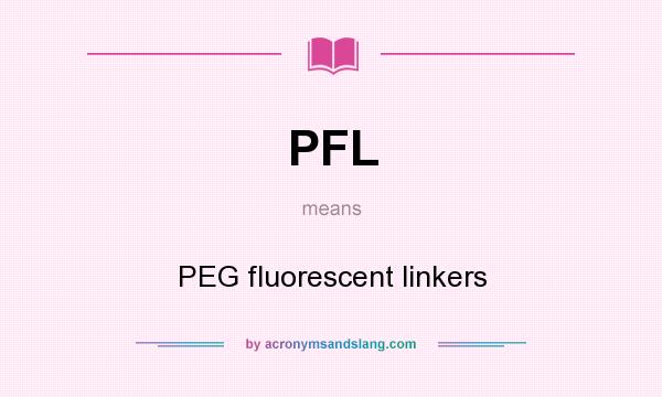 What does PFL mean? It stands for PEG fluorescent linkers