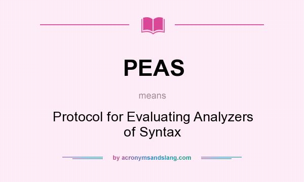 What does PEAS mean? It stands for Protocol for Evaluating Analyzers of Syntax