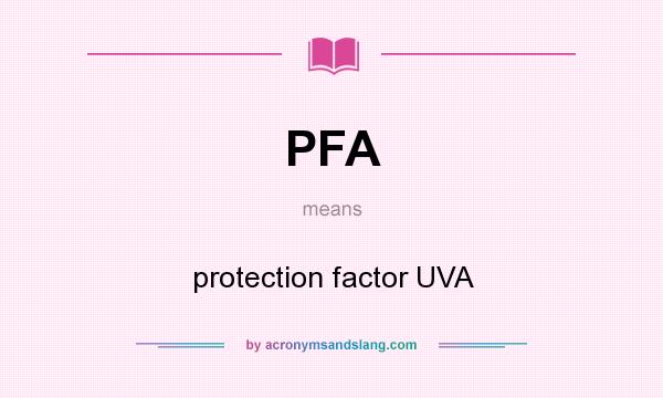 What does PFA mean? It stands for protection factor UVA