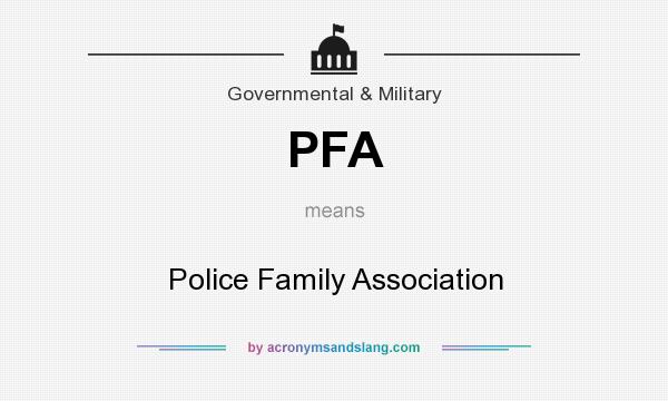 What does PFA mean? It stands for Police Family Association