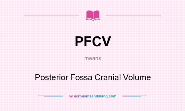 What does PFCV mean? It stands for Posterior Fossa Cranial Volume