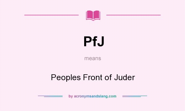 What does PfJ mean? It stands for Peoples Front of Juder