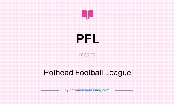 What does PFL mean? It stands for Pothead Football League