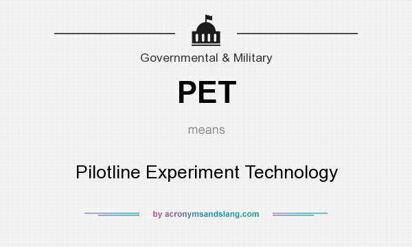 What does PET mean? It stands for Pilotline Experiment Technology