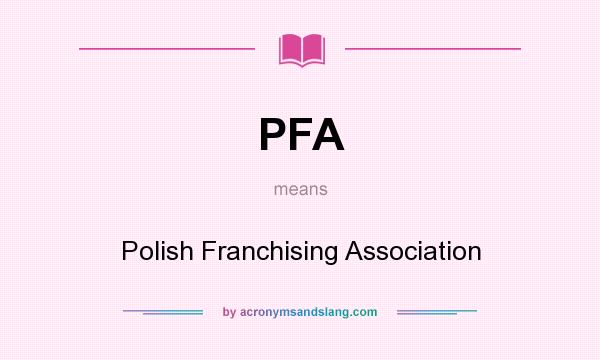What does PFA mean? It stands for Polish Franchising Association