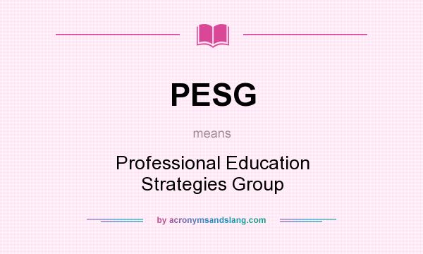 What does PESG mean? It stands for Professional Education Strategies Group