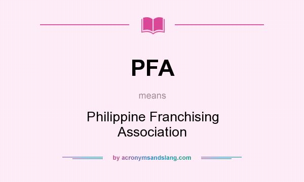 What does PFA mean? It stands for Philippine Franchising Association