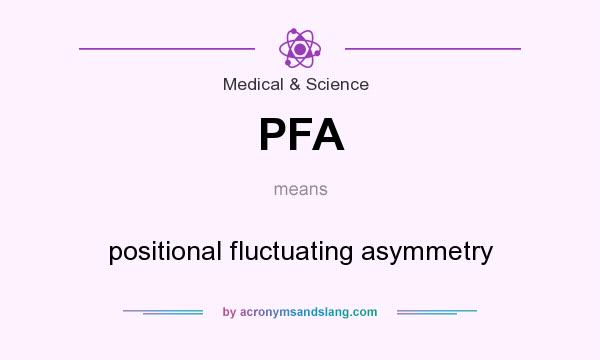 What does PFA mean? It stands for positional fluctuating asymmetry