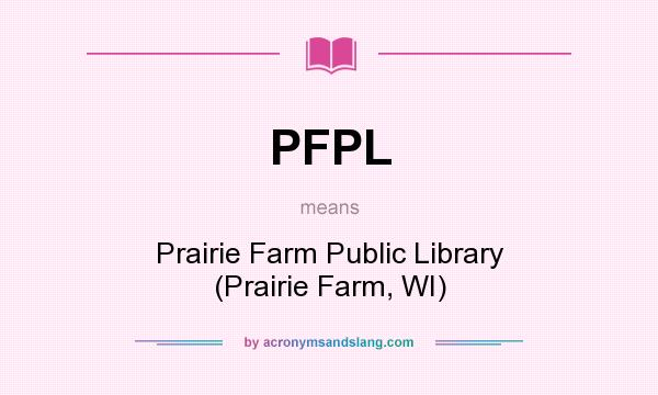What does PFPL mean? It stands for Prairie Farm Public Library (Prairie Farm, WI)