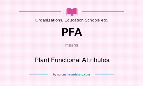 What does PFA mean? It stands for Plant Functional Attributes