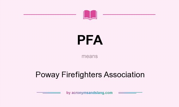 What does PFA mean? It stands for Poway Firefighters Association