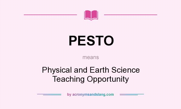 What does PESTO mean? It stands for Physical and Earth Science Teaching Opportunity