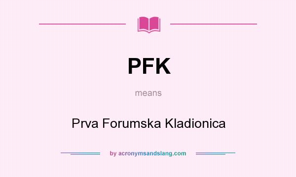 What does PFK mean? It stands for Prva Forumska Kladionica
