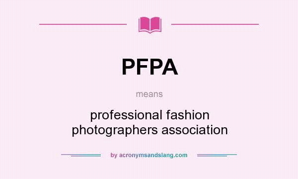 What does PFPA mean? It stands for professional fashion photographers association