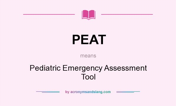 What does PEAT mean? It stands for Pediatric Emergency Assessment Tool