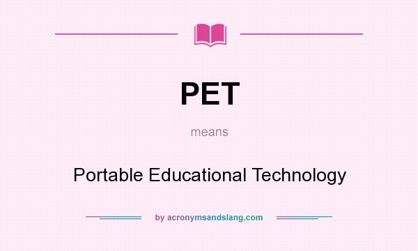 What does PET mean? It stands for Portable Educational Technology