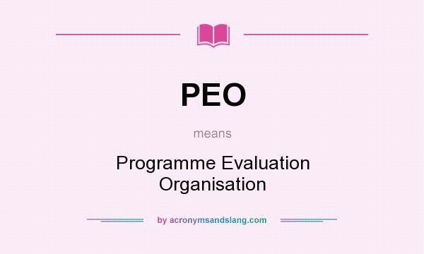 What does PEO mean? It stands for Programme Evaluation Organisation