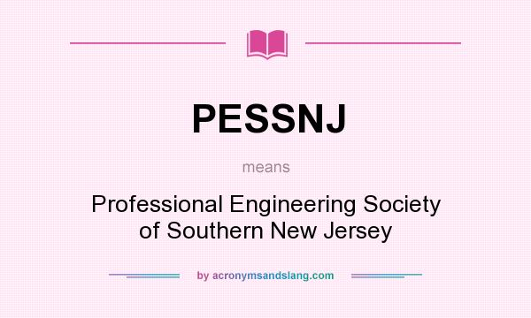 What does PESSNJ mean? It stands for Professional Engineering Society of Southern New Jersey