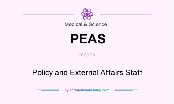 What does PEAS mean? It stands for Policy and External Affairs Staff