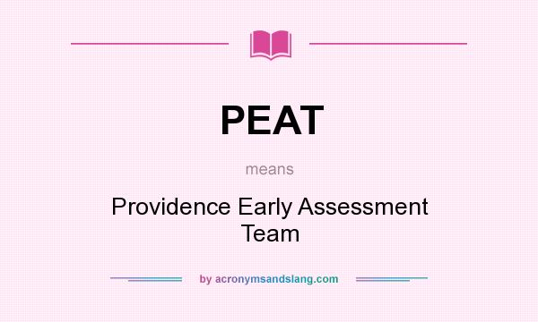 What does PEAT mean? It stands for Providence Early Assessment Team