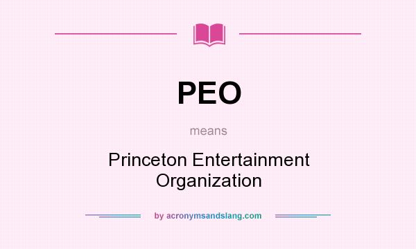 What does PEO mean? It stands for Princeton Entertainment Organization