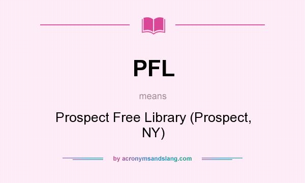 What does PFL mean? It stands for Prospect Free Library (Prospect, NY)