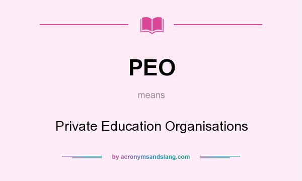 What does PEO mean? It stands for Private Education Organisations