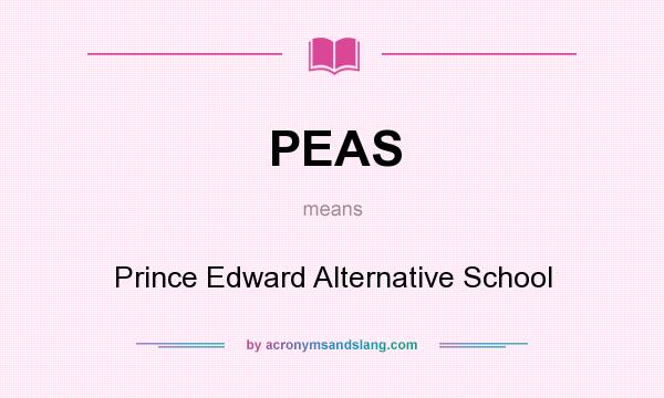What does PEAS mean? It stands for Prince Edward Alternative School