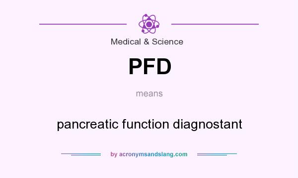 What does PFD mean? It stands for pancreatic function diagnostant