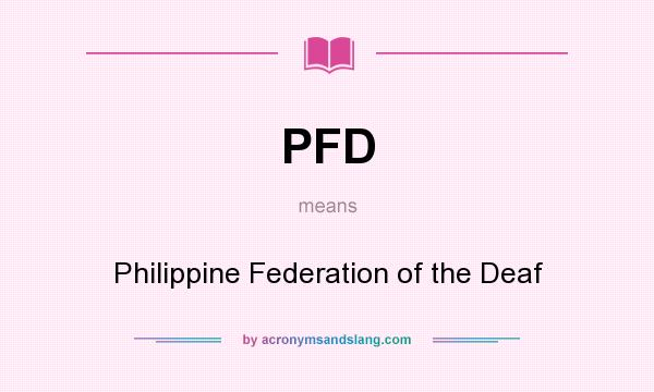 What does PFD mean? It stands for Philippine Federation of the Deaf