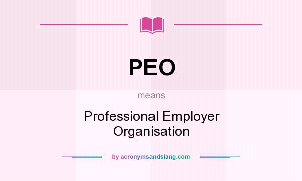 What does PEO mean? It stands for Professional Employer Organisation