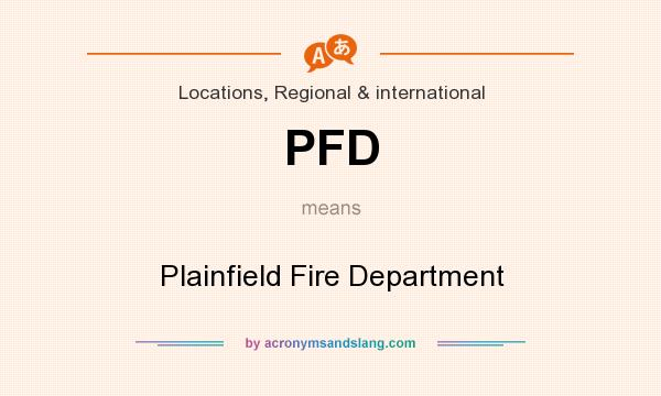 What does PFD mean? It stands for Plainfield Fire Department