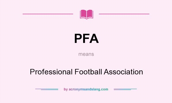 What does PFA mean? It stands for Professional Football Association
