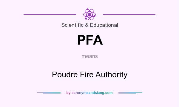 What does PFA mean? It stands for Poudre Fire Authority