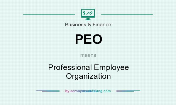 What does PEO mean? It stands for Professional Employee Organization