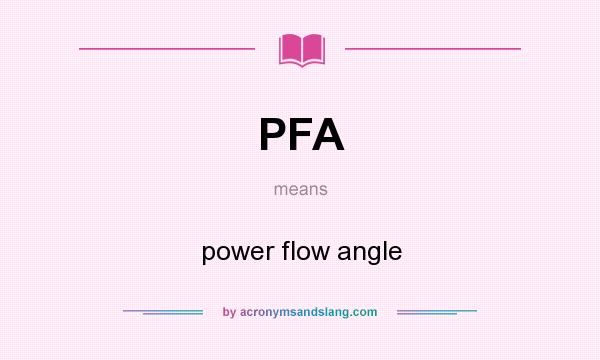 What does PFA mean? It stands for power flow angle