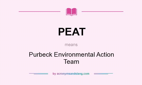 What does PEAT mean? It stands for Purbeck Environmental Action Team