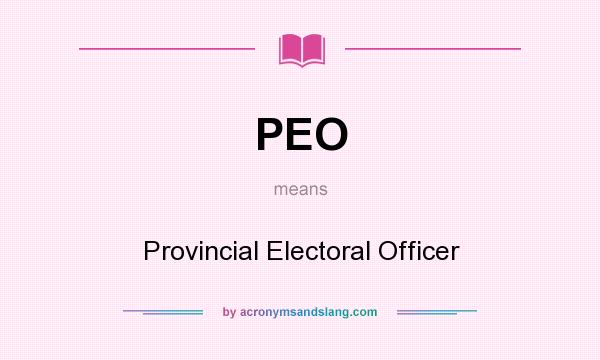 What does PEO mean? It stands for Provincial Electoral Officer