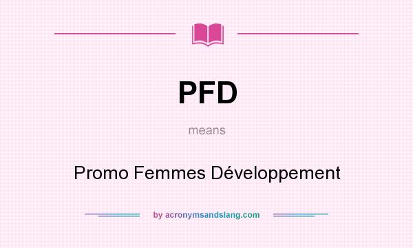 What does PFD mean? It stands for Promo Femmes Développement