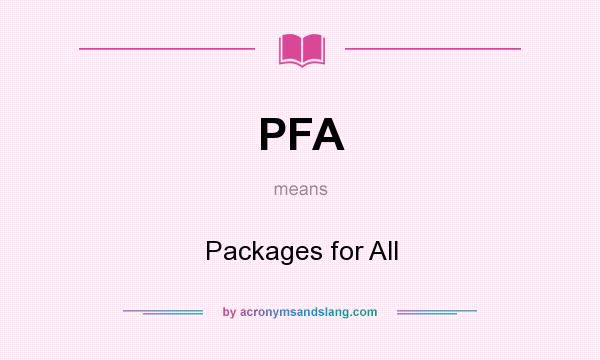 What does PFA mean? It stands for Packages for All