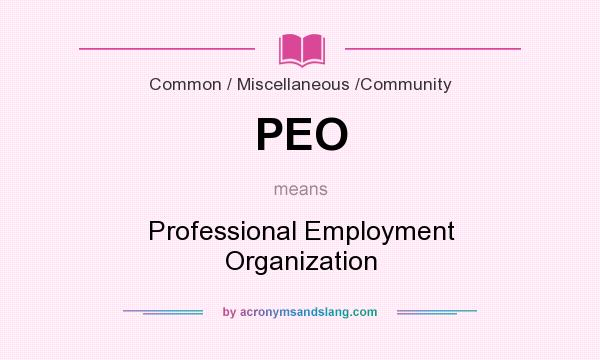 What does PEO mean? It stands for Professional Employment Organization
