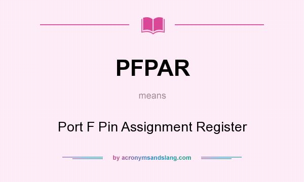 What does PFPAR mean? It stands for Port F Pin Assignment Register