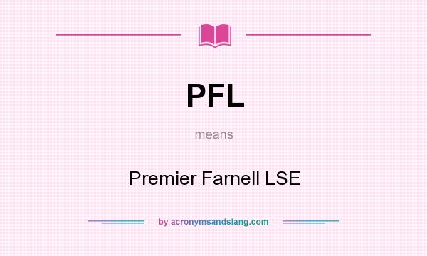 What does PFL mean? It stands for Premier Farnell LSE