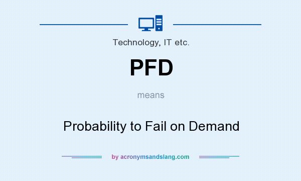 What does PFD mean? It stands for Probability to Fail on Demand
