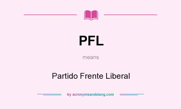 What does PFL mean? It stands for Partido Frente Liberal