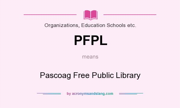 What does PFPL mean? It stands for Pascoag Free Public Library