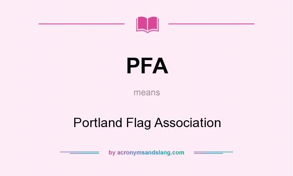 What does PFA mean? It stands for Portland Flag Association