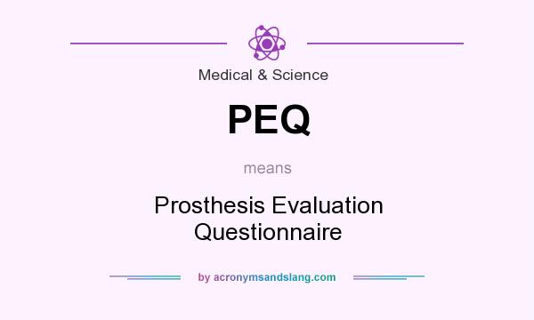 What does PEQ mean? It stands for Prosthesis Evaluation Questionnaire