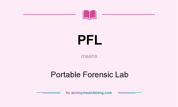 What does PFL mean? It stands for Portable Forensic Lab