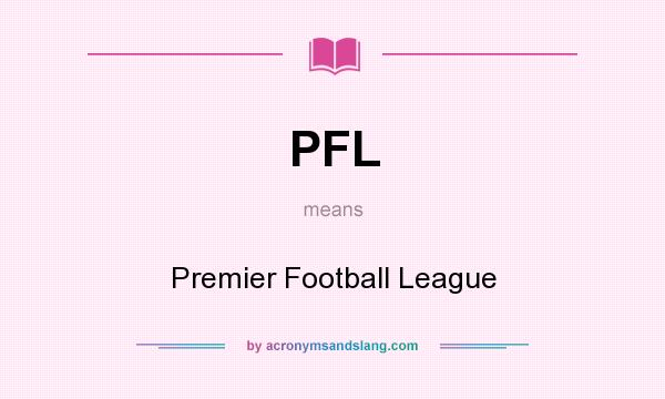 What does PFL mean? It stands for Premier Football League
